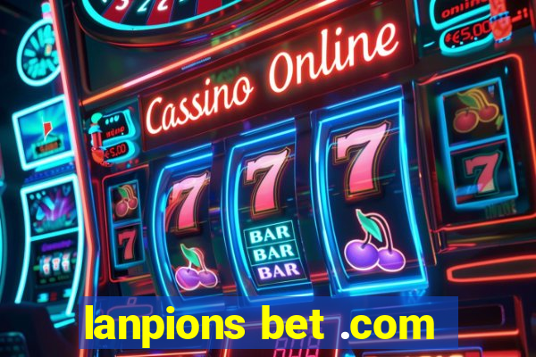 lanpions bet .com